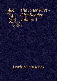 The Jones First -Fifth Reader, Volume 3