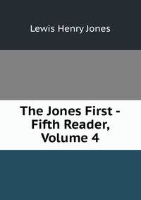 The Jones First -Fifth Reader, Volume 4