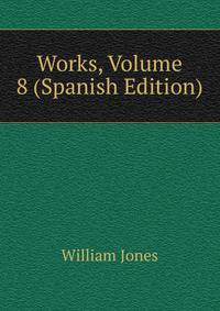 Works, Volume 8 (Spanish Edition)