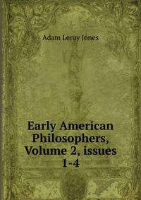Early American Philosophers, Volume 2, issues 1-4