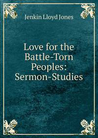 Love for the Battle-Torn Peoples: Sermon-Studies