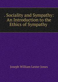 . Sociality and Sympathy: An Introduction to the Ethics of Sympathy .