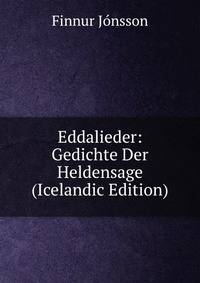 Eddalieder: Gedichte Der Heldensage (Icelandic Edition)