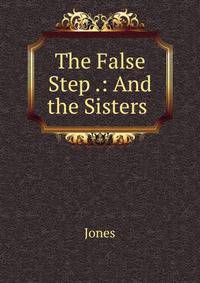 The False Step .: And the Sisters .