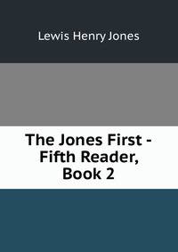 The Jones First -Fifth Reader, Book 2