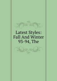 Latest Styles: Fall And Winter 93-94, The