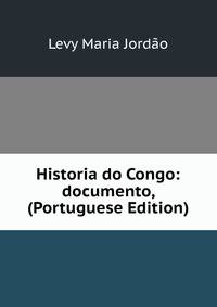 Historia do Congo: documento, (Portuguese Edition)