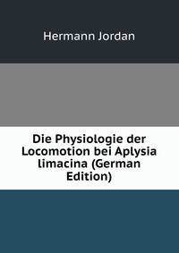 Die Physiologie der Locomotion bei Aplysia limacina (German Edition)