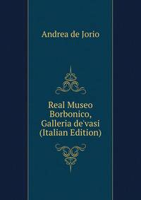 Real Museo Borbonico, Galleria de'vasi (Italian Edition)