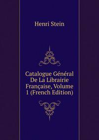 Catalogue General De La Librairie Francaise, Volume 1 (French Edition)