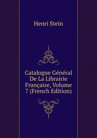 Catalogue General De La Librairie Francaise, Volume 7 (French Edition)