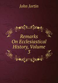 Remarks On Ecclesiastical History, Volume 3