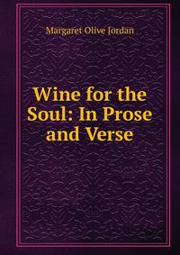 Wine for the Soul: In Prose and Verse
