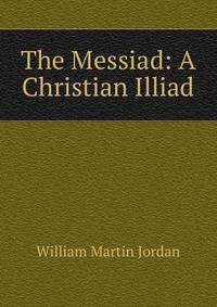 The Messiad: A Christian Illiad