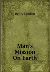 Man's Mission On Earth