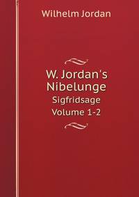 W. Jordan`s Nibelunge. Sigfridsage Volume 1-2