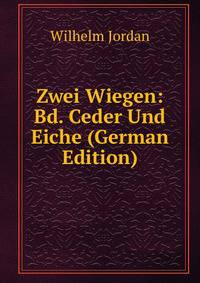 Zwei Wiegen: Bd. Ceder Und Eiche (German Edition)