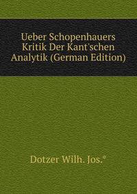 Ueber Schopenhauers Kritik Der Kant'schen Analytik (German Edition)