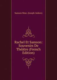 Rachel Et Samson: Souvenirs De Theatre (French Edition)