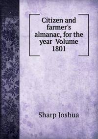 Citizen and farmer's almanac, for the year Volume 1801