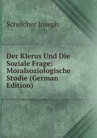 Der Klerus Und Die Soziale Frage: Moralsoziologische Studie (German Edition)