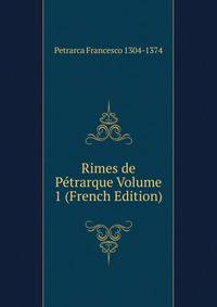 Rimes de Petrarque Volume 1 (French Edition)
