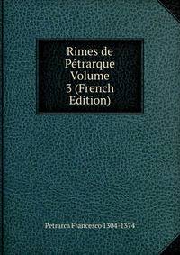Rimes de Petrarque Volume 3 (French Edition)