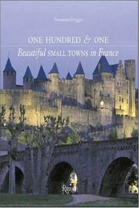 One Hundred & One Beautiful Small Towns in France