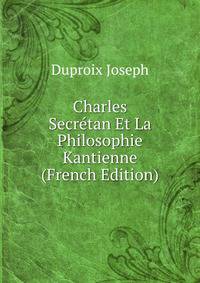 Charles Secretan Et La Philosophie Kantienne (French Edition)