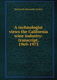 A technologist views the California wine industry: transcript, 1969-1973