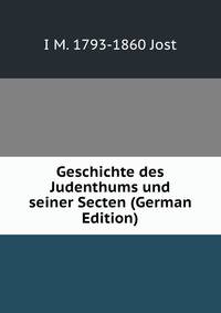 Geschichte des Judenthums und seiner Secten (German Edition)