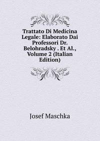 Trattato Di Medicina Legale: Elaborato Dai Professori Dr. Belohradsky . Et Al., Volume 2 (Italian Edition)