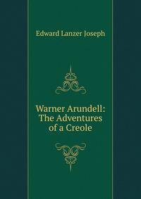 Warner Arundell: The Adventures of a Creole