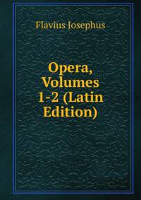 Opera, Volumes 1-2 (Latin Edition)