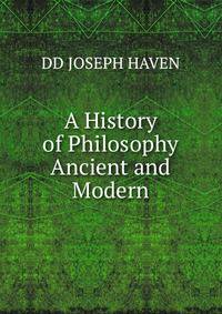 A History of Philosophy Ancient and Modern