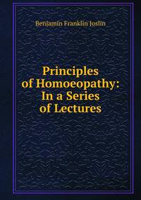 Principles of Homoeopathy: In a Series of Lectures