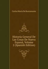 Historia General De Las Cosas De Nueva Espan?, Volume 2 (Spanish Edition)