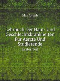 Lehrbuch Der Haut- Und Geschlechtskrankheiten Fur Aerzte Und Studierende. Erster Teil