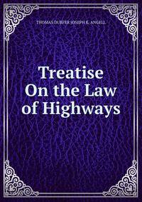 Treatise On the Law of Highways