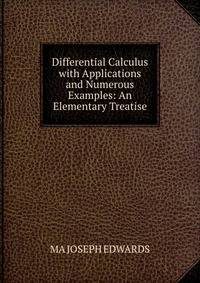Differential Calculus with Applications and Numerous Examples: An Elementary Treatise