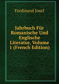 Jahrbuch Fur Romanische Und Englische Literatur, Volume 1 (French Edition)