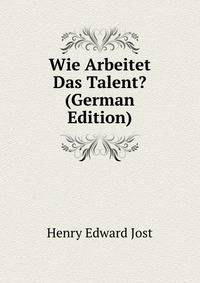 Wie Arbeitet Das Talent? (German Edition)