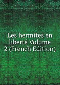 Les hermites en liberte Volume 2 (French Edition)