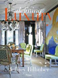 Jeffrey Bilhuber: Defining Luxury. The Qualities of Life at Home
