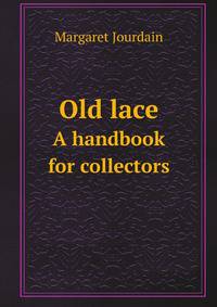 Old lace. A handbook for collectors
