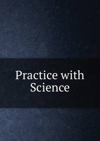 Practice with Science