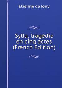 Sylla; tragedie en cinq actes (French Edition)