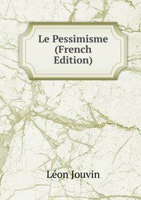 Le Pessimisme (French Edition)