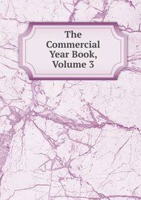 The Commercial Year Book, Volume 3
