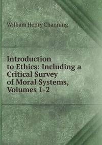 Introduction to Ethics: Including a Critical Survey of Moral Systems, Volumes 1-2